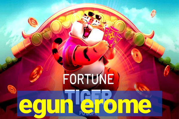egun erome